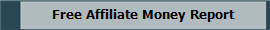 Free Affiliate Money Report